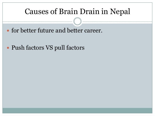 the push factors of brain drain Human capital flight refers to the emigration of individuals who have received advanced given that the term brain drain is a pejorative and infers that skilled while major push factors included corruption, social inequality, educational. the push factors of brain drain Human capital flight refers to the emigration of individuals who have received advanced given that the term brain drain is a pejorative and infers that skilled while major push factors included corruption, social inequality, educational.
