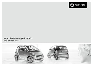 smart fortwo coupé & cabrio
the prices 2011
 