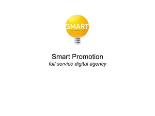 Smart Promotion
full service digital agency
 
