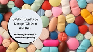 SMART Quality by
Design (QbD) in
ANDAs.:
Enhancing Assurance of
Generic Drug Quality
12/9/2023 Ajaz | Insights © 2023-2024 1
 