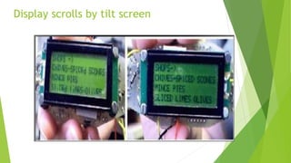 Display scrolls by tilt screen
 