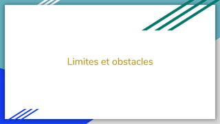 Limites et obstacles
 