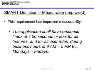 Developing SMART Requirements SMART Definition <ul><li>SMART Definition – Measurable (Improved): </li></ul><ul><li>This re...