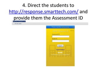 4. Direct the students to http://response.smarttech.com/ and provide them the Assessment ID