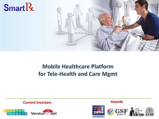 Mobile Healthcare Platform
for Tele-Health and Care Mgmt
AwardsCurrent Investors
 