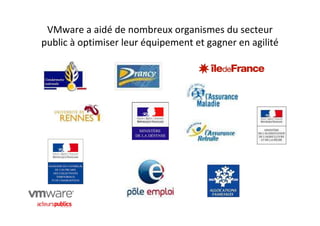 VMware a aidé de nombreux organismes du secteur
public à optimiser leur équipement et gagner en agilité
 