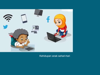 Kehidupan anak sehari-hari
 