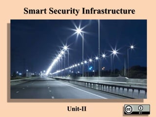 Smart Security Infrastructure
Unit-II
 