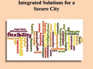Integrated Solutions for a
Secure City
 
