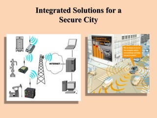 Integrated Solutions for a
Secure City
 