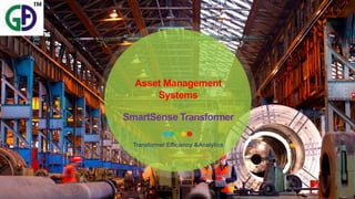 1
SmartSense Transformer
Transformer Efficiency &Analytics
Asset Management
Systems
 