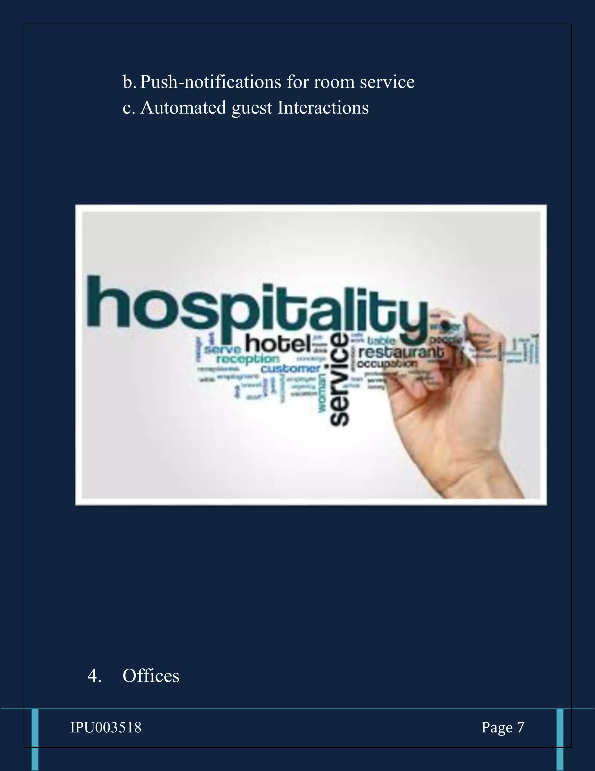 IPU003518 Page 7
b.Push-notifications for room service
c. Automated guest Interactions
4. Offices
 