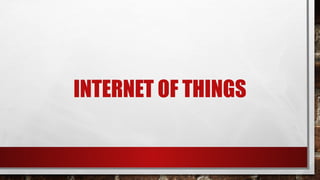 INTERNET OF THINGS
 