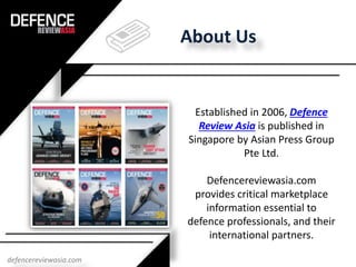 About Us
Established in 2006, Defence
Review Asia is published in
Singapore by Asian Press Group
Pte Ltd.
Defencereviewasi...