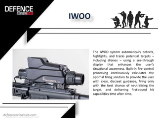 IWOO
The IWOO system automatically detects,
highlights, and tracks potential targets –
including drones – using a see-thro...