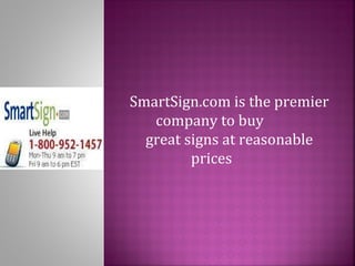 SmartSign.com is the premier company to buy  great signs at reasonable prices 