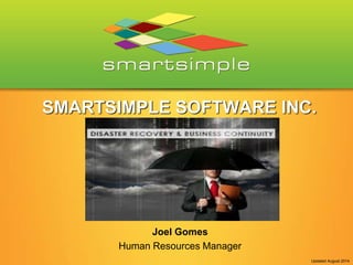 SMARTSIMPLE SOFTWARE INC.
Joel Gomes
Human Resources Manager
Updated August 2014
 