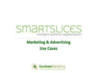 Marketing & Advertising
      Use Cases
 