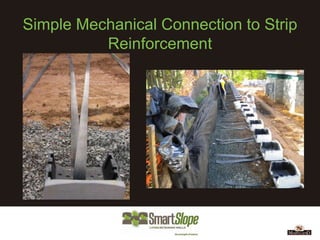 Simple Mechanical Connection to Strip
          Reinforcement
 
