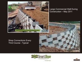 Large Commercial Wall During
                          Construction – May 2011




Strap Connections Every
Third Course - Typical
 