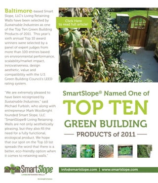 Baltimore
                Click Here
            to read full article!




              SmartSlope® Named One of

              TOP TEN
               GREEN BUILDING
                        PRODUCTS of 2011




             info@smartslope.com | www.smartslope.com
 