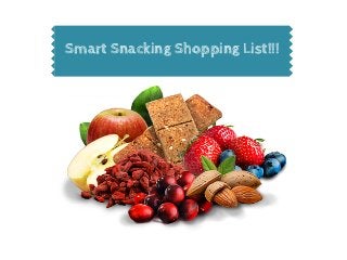 Smart Snacking Shopping List!!!
 