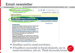 Email newsletter Headline used in email newsletter… If headlines successful in Social channels, use in email newsletters, ads etc. Think keywords/terms |   