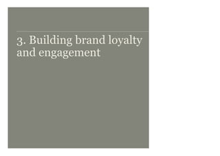 |   13 January 2008 |   Course Title |   3. Building brand loyalty and engagement 