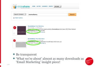 |   Be transparent ‘ What we’re about’ almost as many downloads as ‘Email Marketing’ insight piece! 