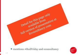 |   mentions #RedFriday and econsultancy Detail for this page only  available from  full version of presentation at Econsultancy.com 