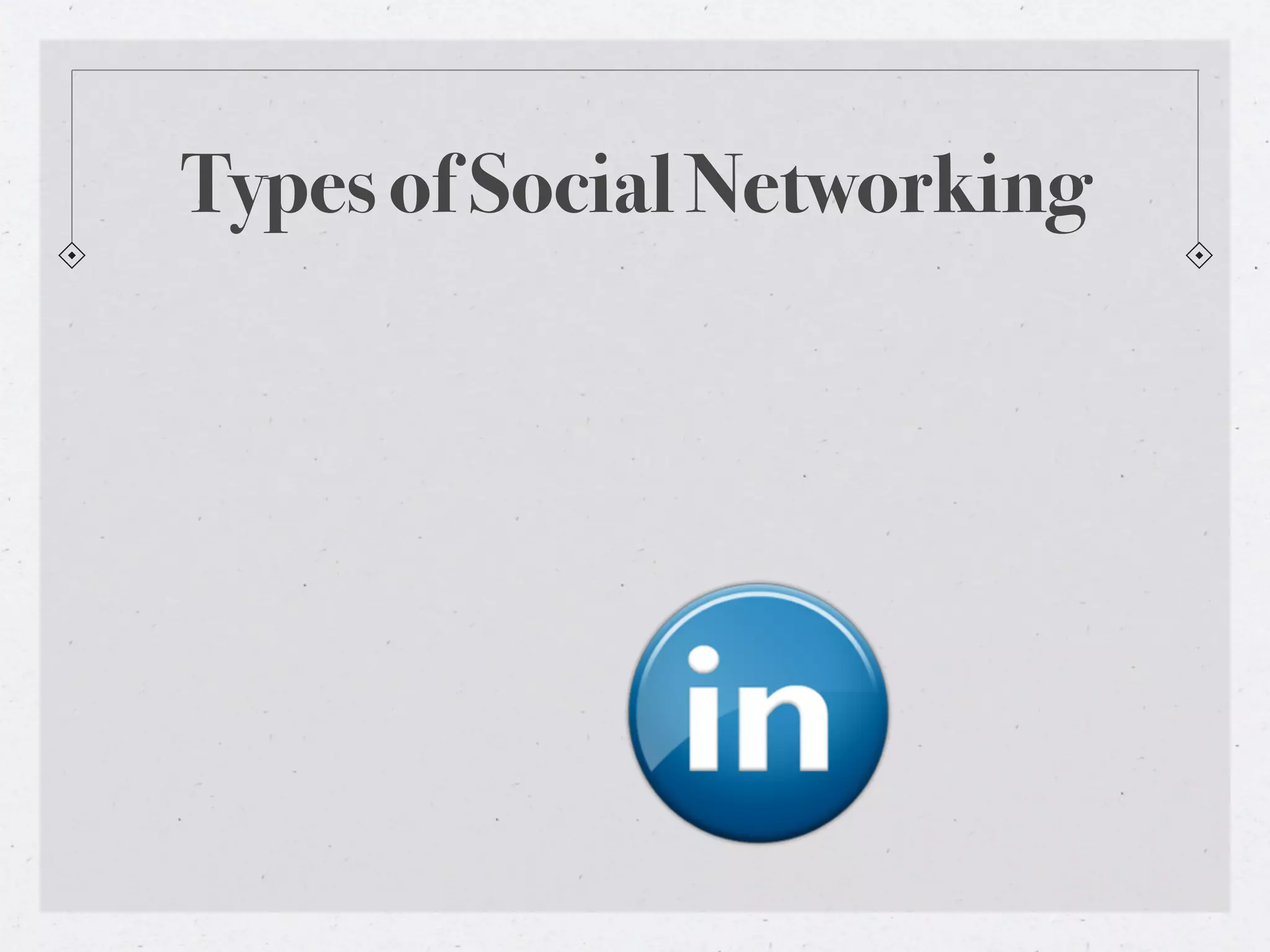 Types of Social Networking
 