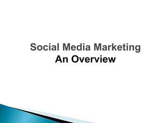 Social Media Marketing An Overview 