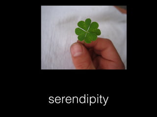 serendipity
 