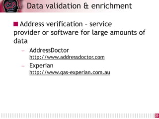 Address verification – service
provider or software for large amounts of
data
 AddressDoctor
http://www.addressdoctor.com...
