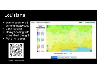 • Warming winters &
summer heatwaves
• Zone 8a to 9a
• Heavy flooding with
intermittent drought
• More hurricanes
Louisiana
Davey.com/climate
 