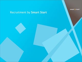 Recruitment by Smart Start

1

 