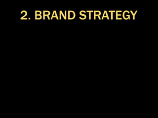 2. BRAND STRATEGY
 