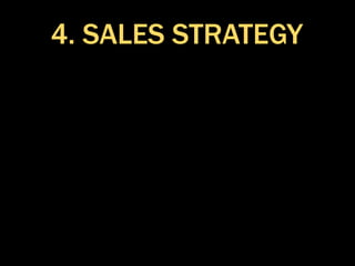 4. SALES STRATEGY
 