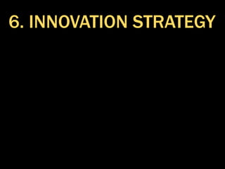 6. INNOVATION STRATEGY
 