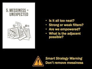 • What kind of thing?
• What can we copy?
• What might it look like?
• How would we apply it?
Smart Strategy Warning
Don’t...