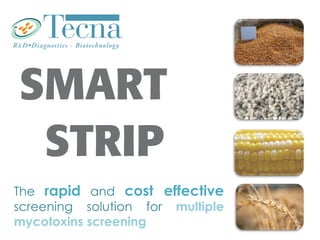 The rapid and cost effective
screening solution for multiple
mycotoxins screening
 