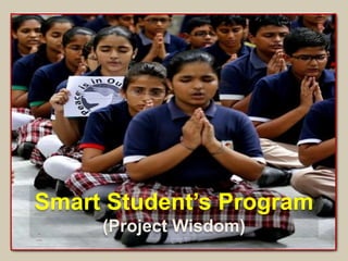 Smart Student’s Program 
(Project Wisdom) 
 