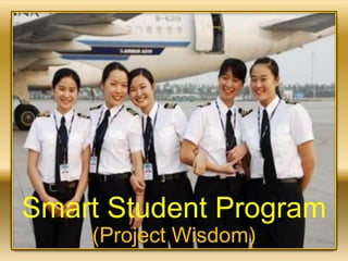 Smart Student Program 
(Project Wisdom) 
 