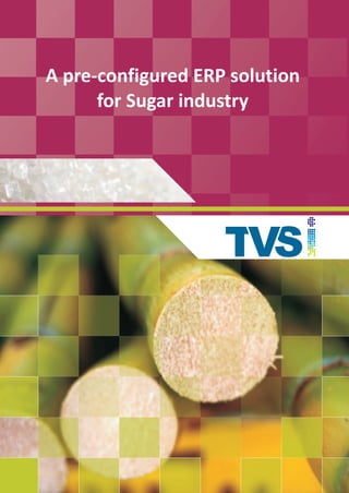 A pre-configured ERP solution
      for Sugar industry
 