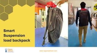 www.vigyanashram.com
Smart
Suspension
load backpack
 