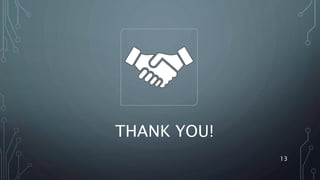 THANK YOU!
13
 