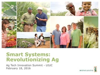 Smart Systems:
Revolutionizing Ag
Ag Tech Innovation Summit - UIUC
February 18, 2016
 