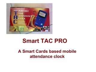 Smart TAC PRO   A Smart Cards based mobile attendance clock 