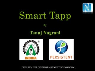 Smart Tapp




DEPARTMENT OF INFORMATION TECHNOLOGY
 