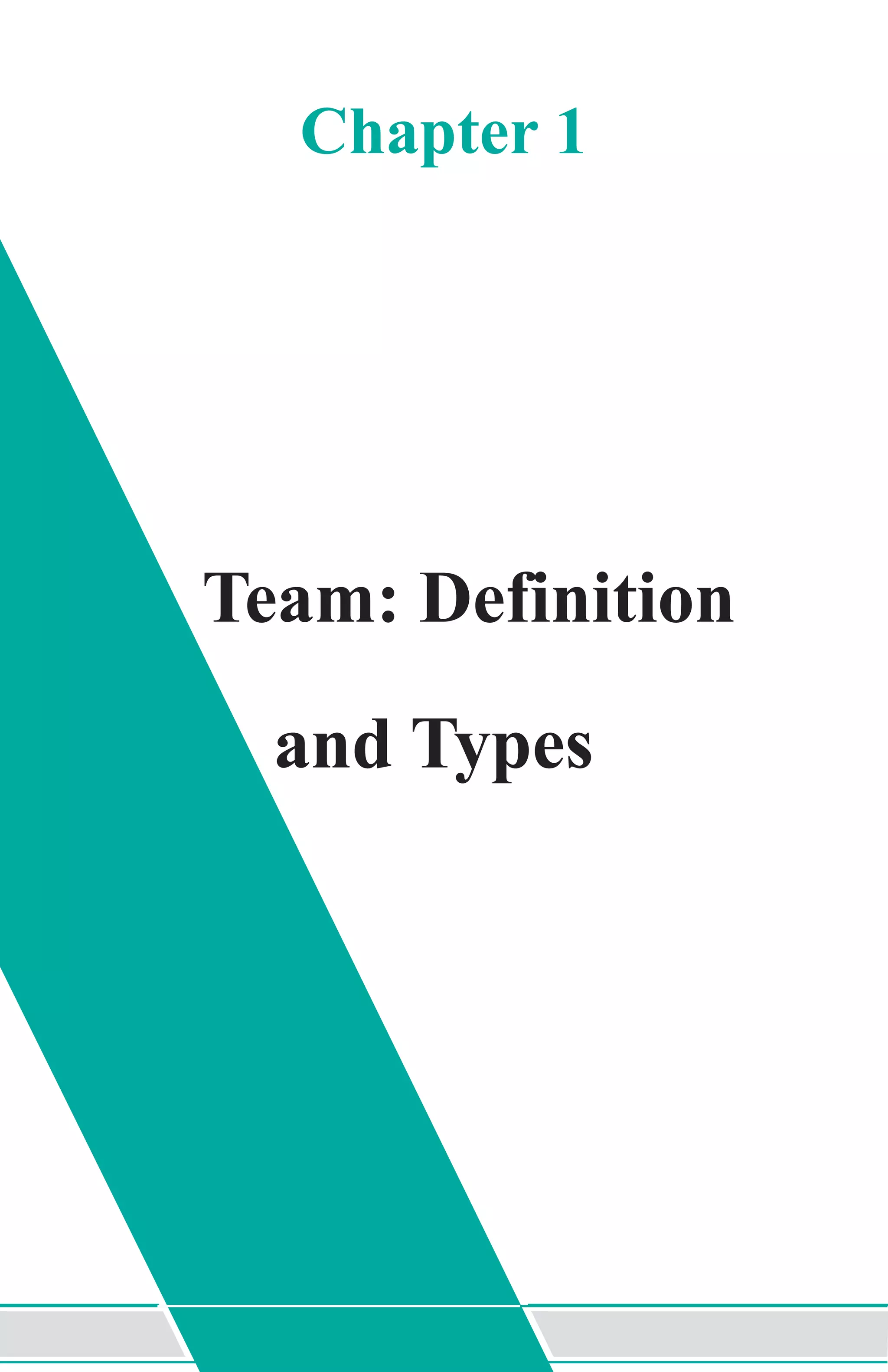 Chapter 1
Team: Definition
and Types
 